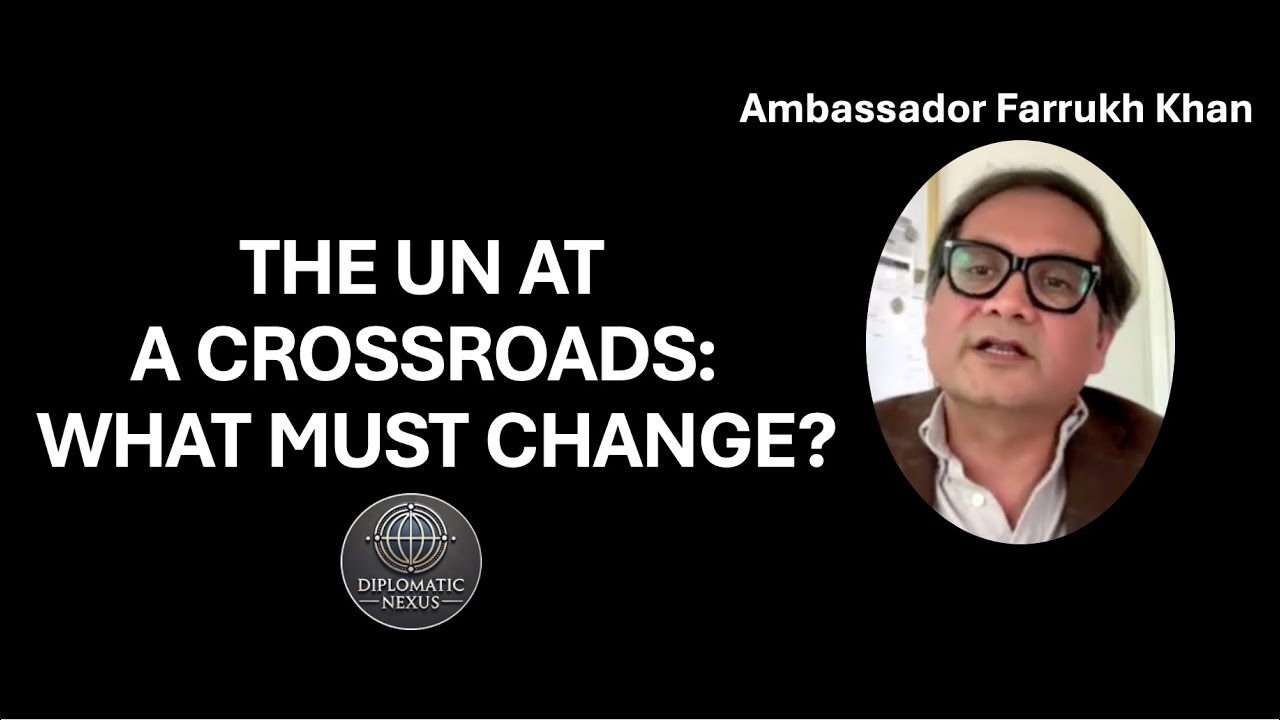 The UN at a Crossroads: What Must Change? | Farrukh Khan