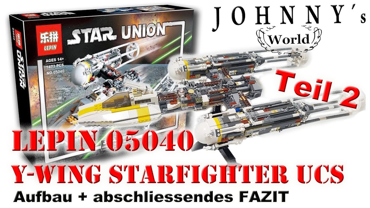 TEil 2 - Lepin 05040 - Y-Wing Starfighter UCS - Aufbau und FAZIT - Review in Deutsch