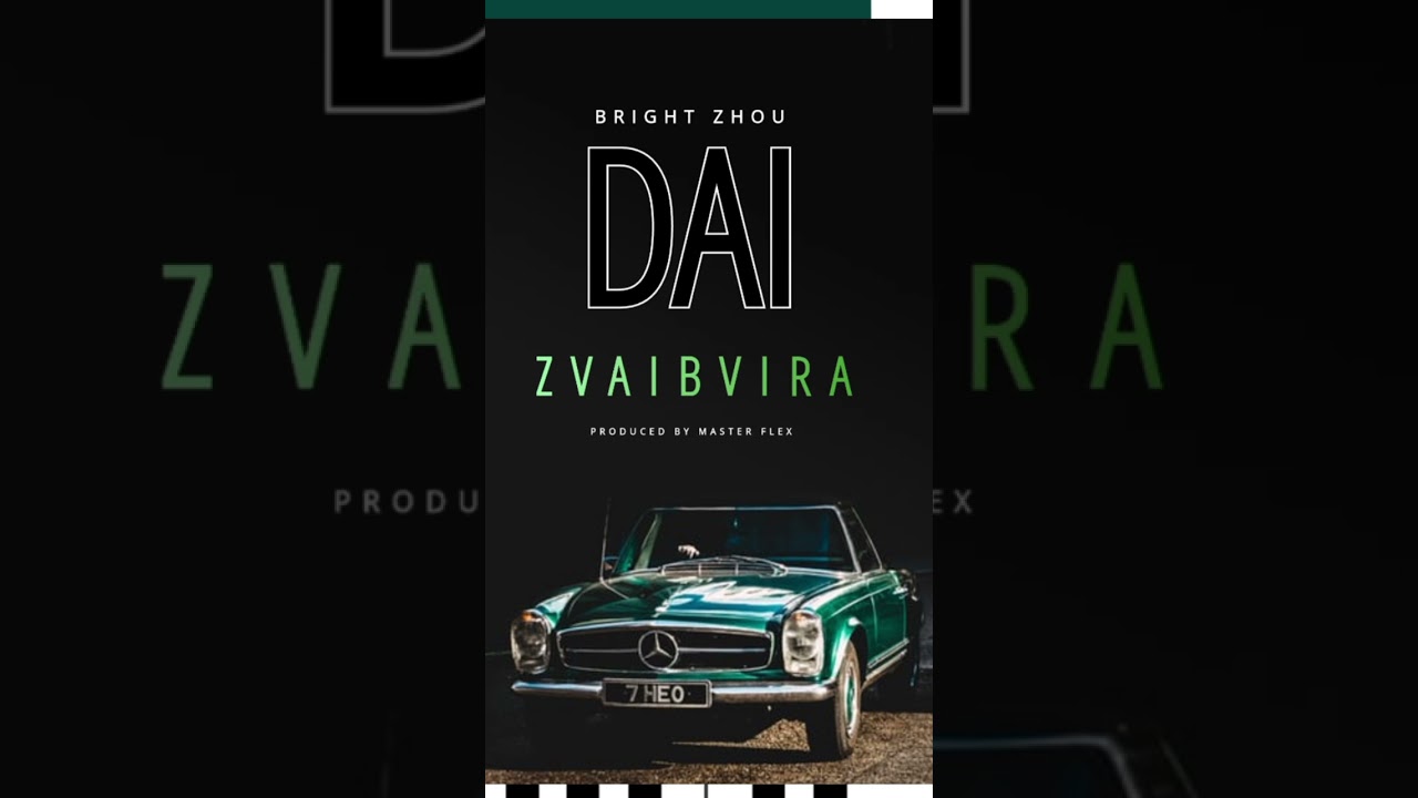 Bright Zhou---Dai Zvaibvira