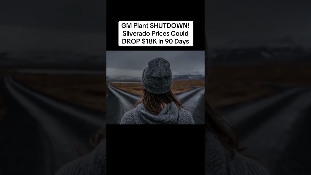 GM Plant SHUTDOWN! Silverado Prices Could DROP $18K in 90 Days