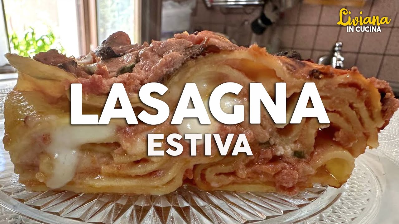 LASAGNE ESTIVE: ricetta leggera e gustosa