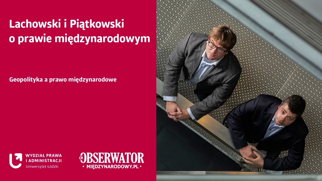 Lachowski i Piątkowski o prawie międzynarodowym - Geopolityka a prawo międzynarodowe