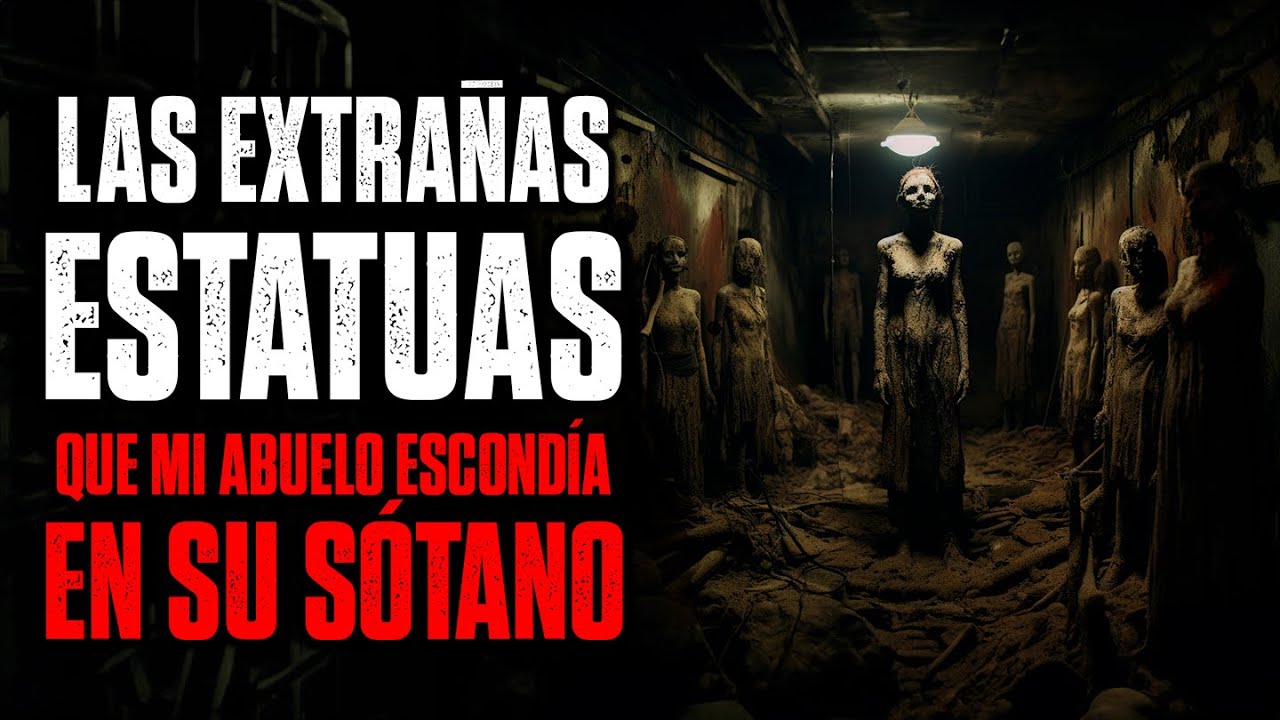 Las extrañas ESTATUAS que mi abuelo escondía en su sótano / Creepypasta