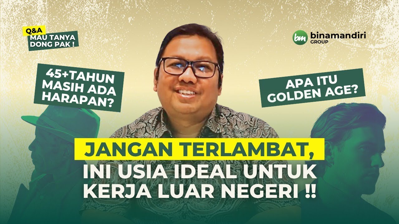 MAKSIMALKAN GOLDEN AGE!! USIA TEPAT KERJA KE LUAR NEGERI