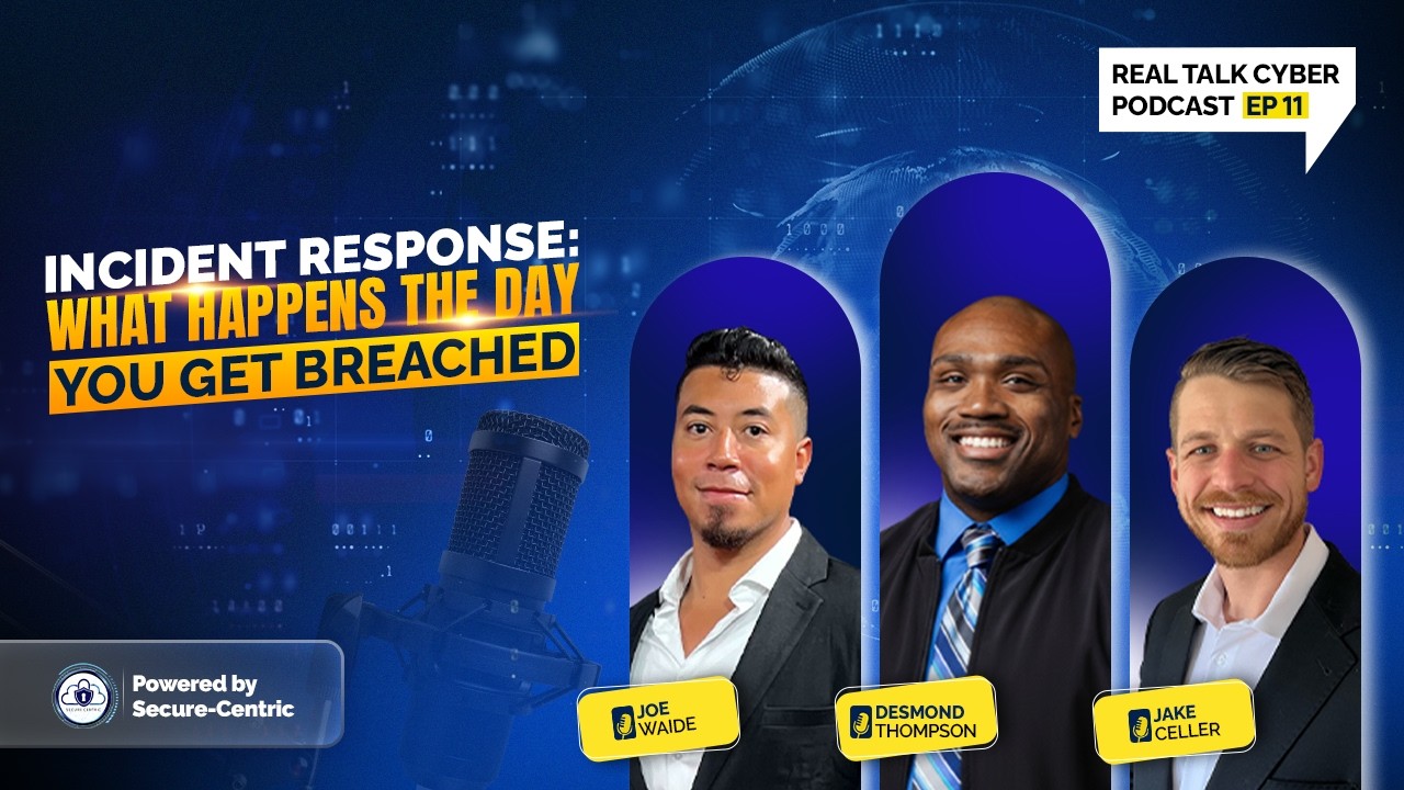 Incident Response: What Happens the Day You Get Breached || Real Talk Cyber Podcast #11