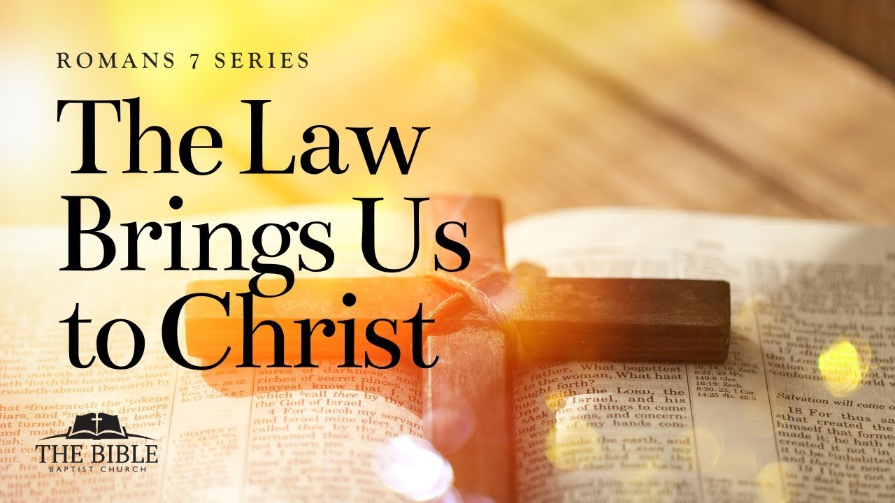 The Law Brings Us to Christ | Romans 7 - Lesson 5
