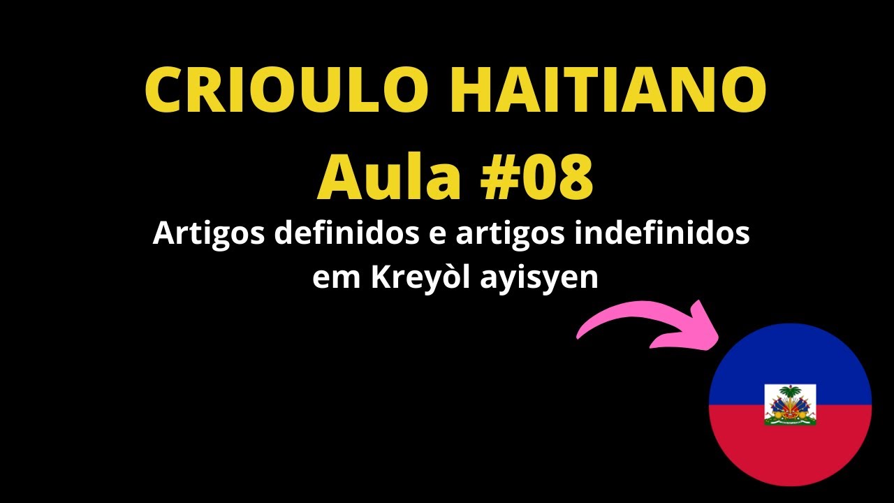 Crioulo haitiano- Aula #08 ll artigos definidos e artigos indefinidos