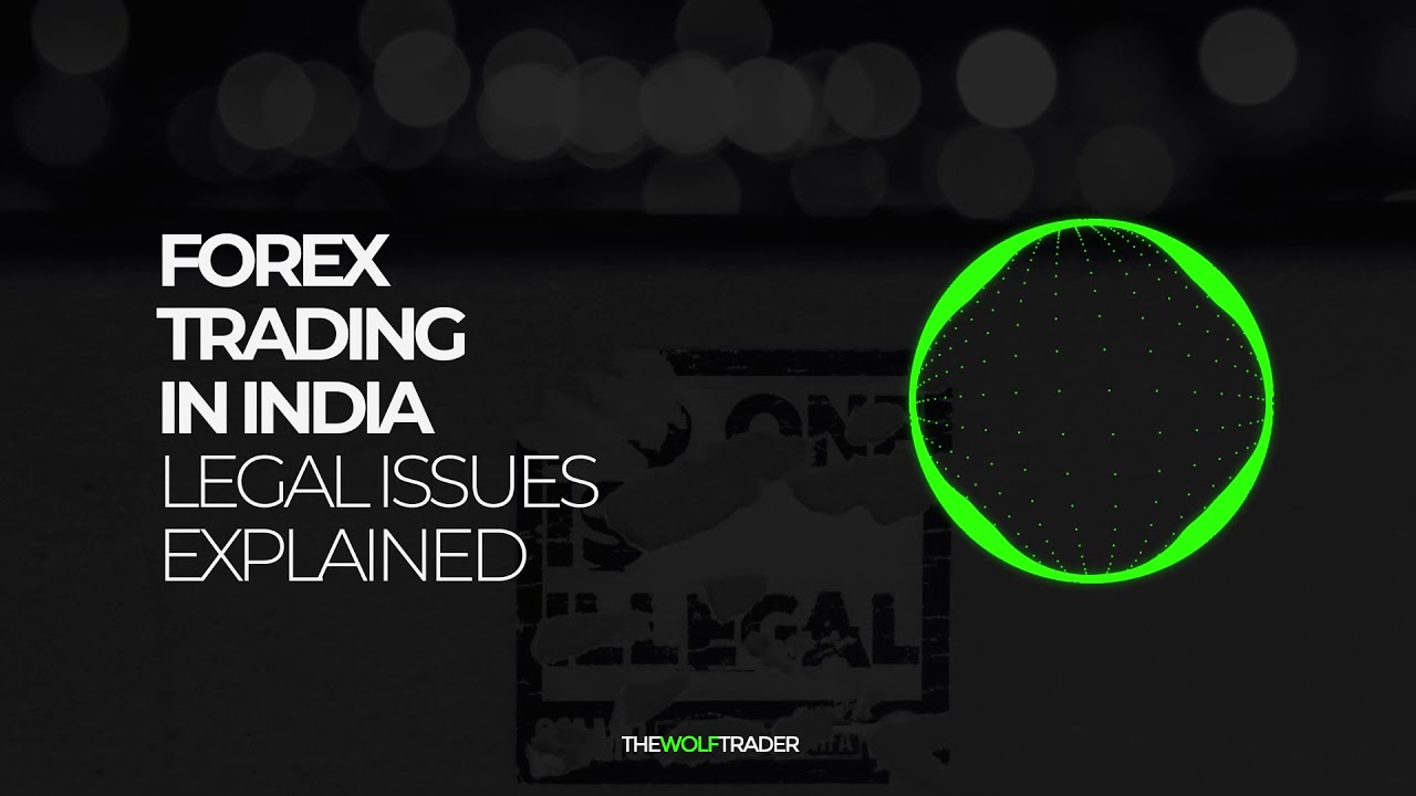 Forex Trading in India | Legal issues | TheWolfTrader |