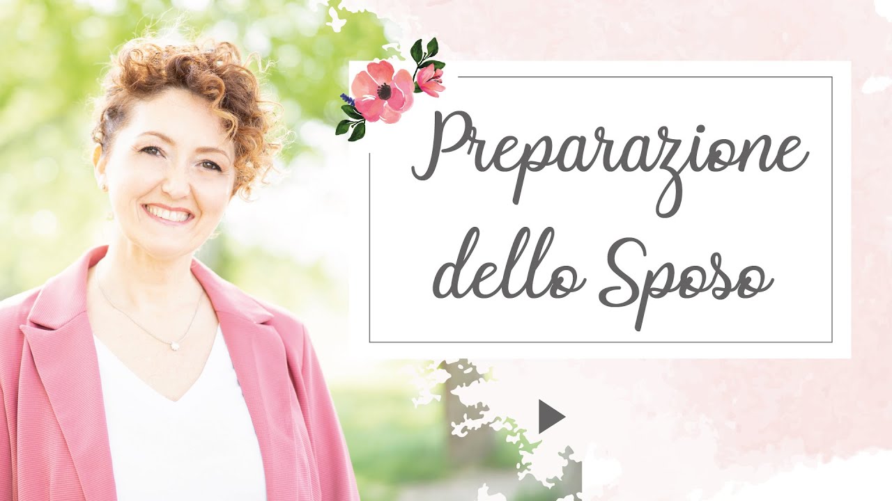 La preparazione dello Sposo e l'attesa della Sposa - Matrimoni con l'accento - Roberta Patanè