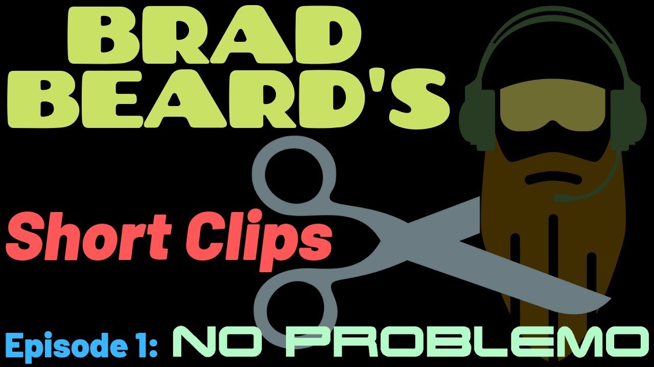 BRAD BEARD's - Short Clips - Episode 1: NO PROBLEMO !!!