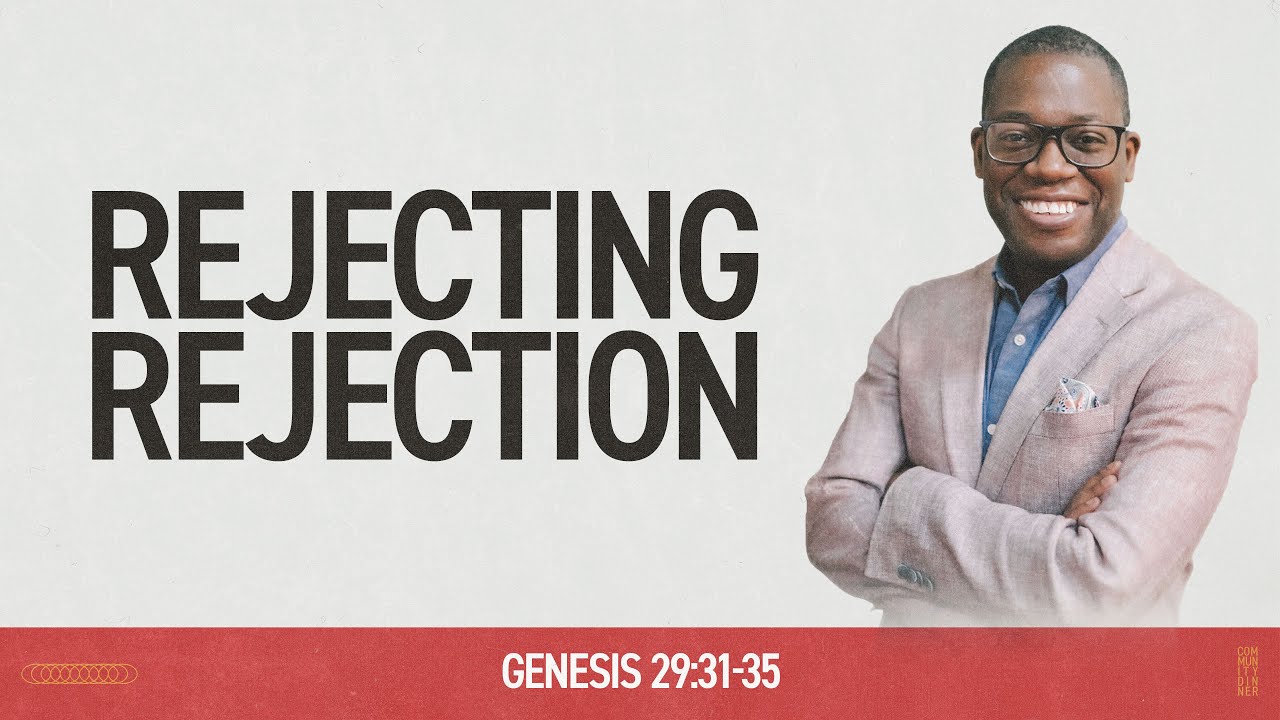 Rejecting Rejection (Genesis 29:31-35) [Sermon]