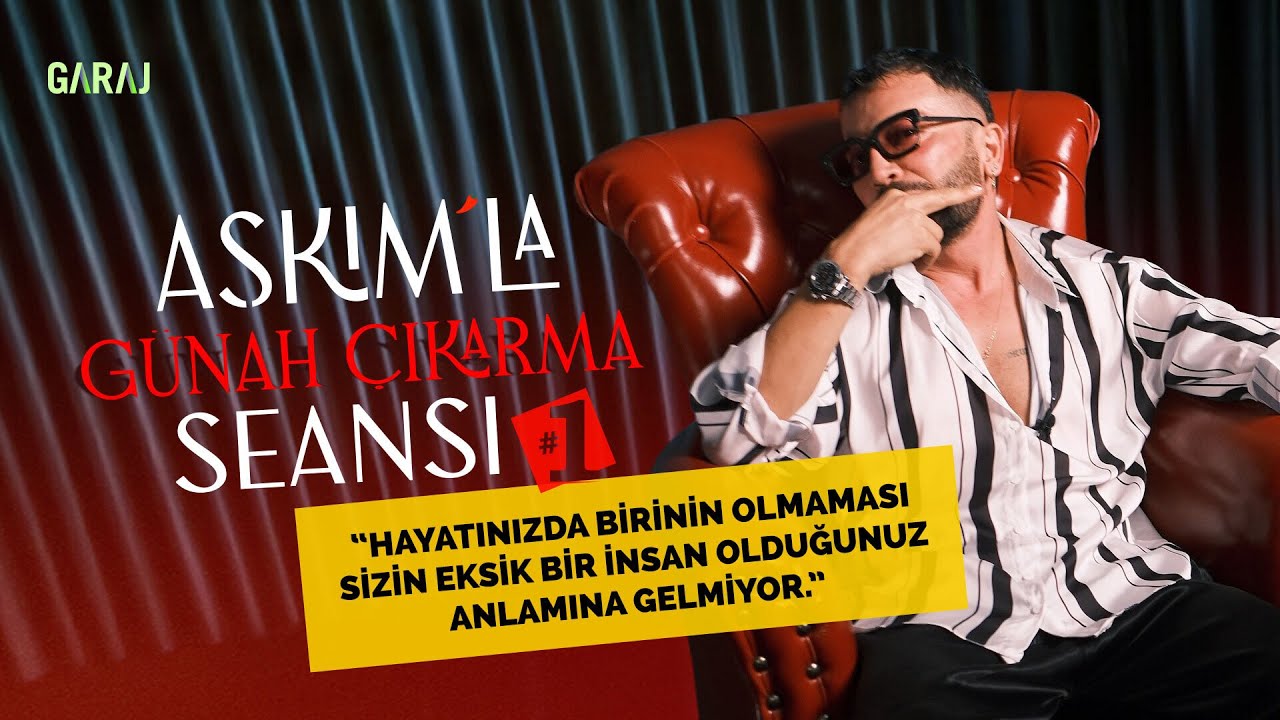 Toksik İlişki, Mevsim Geçişi, Aldatan Erkek | Aşkım'la Günah Çıkarma Seansı #1