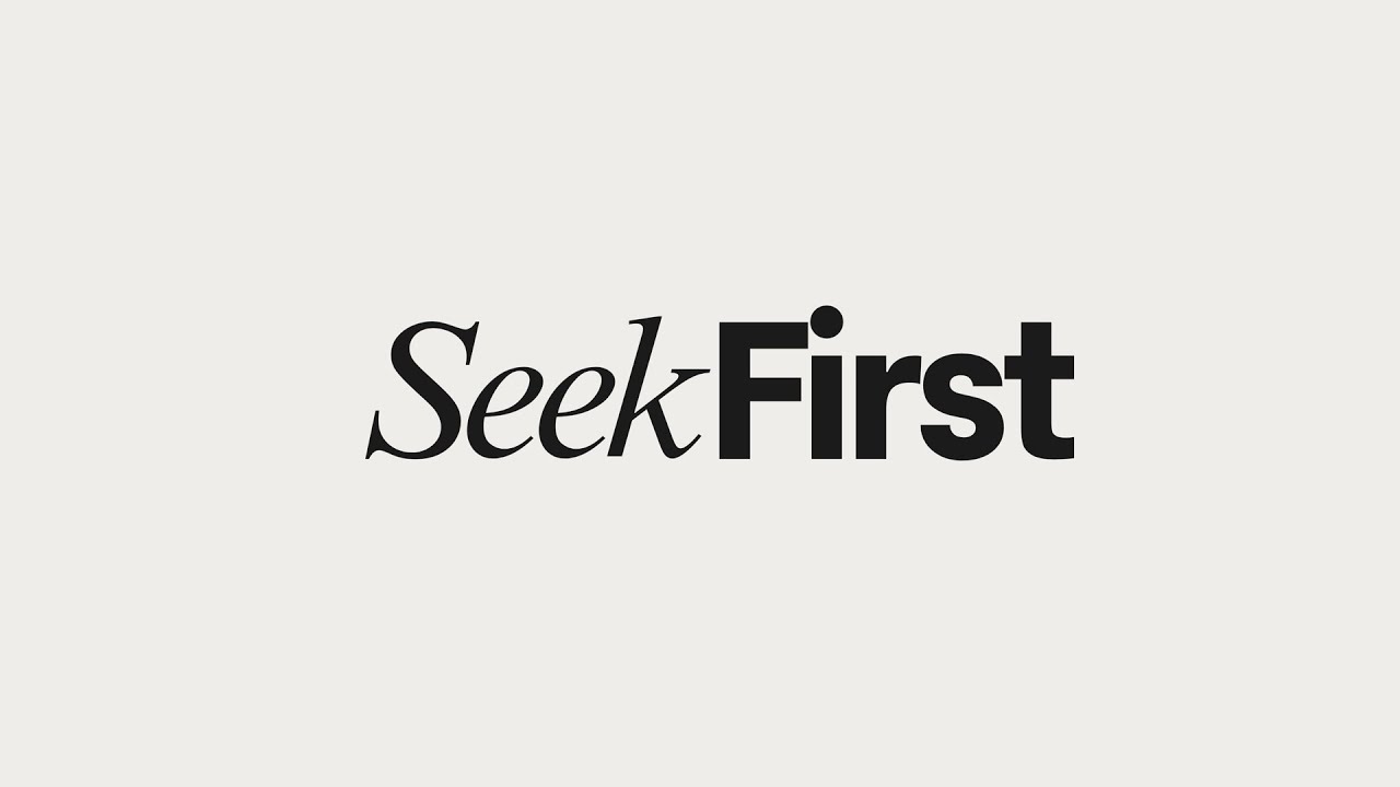 Seek First   First Things First