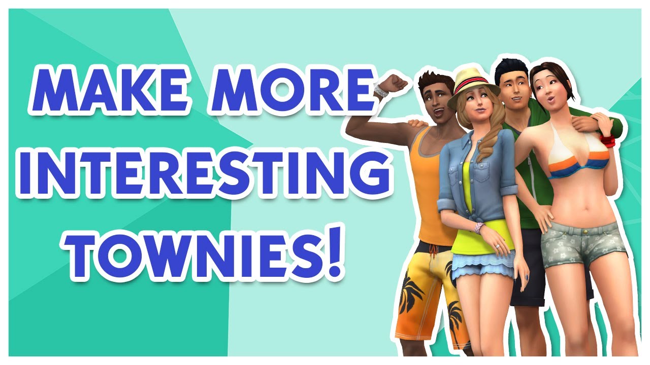 Making Your Townies Interesting!-- Making a Sims 4 Save File