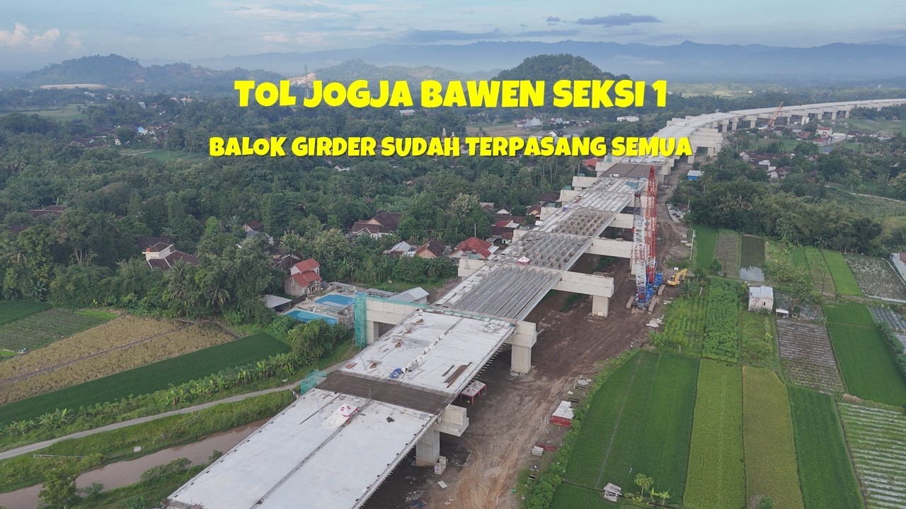 AKHIRNYA TERPASANG SEMUA GIRDER TOL JOGJA BAWEN SEKSI 1