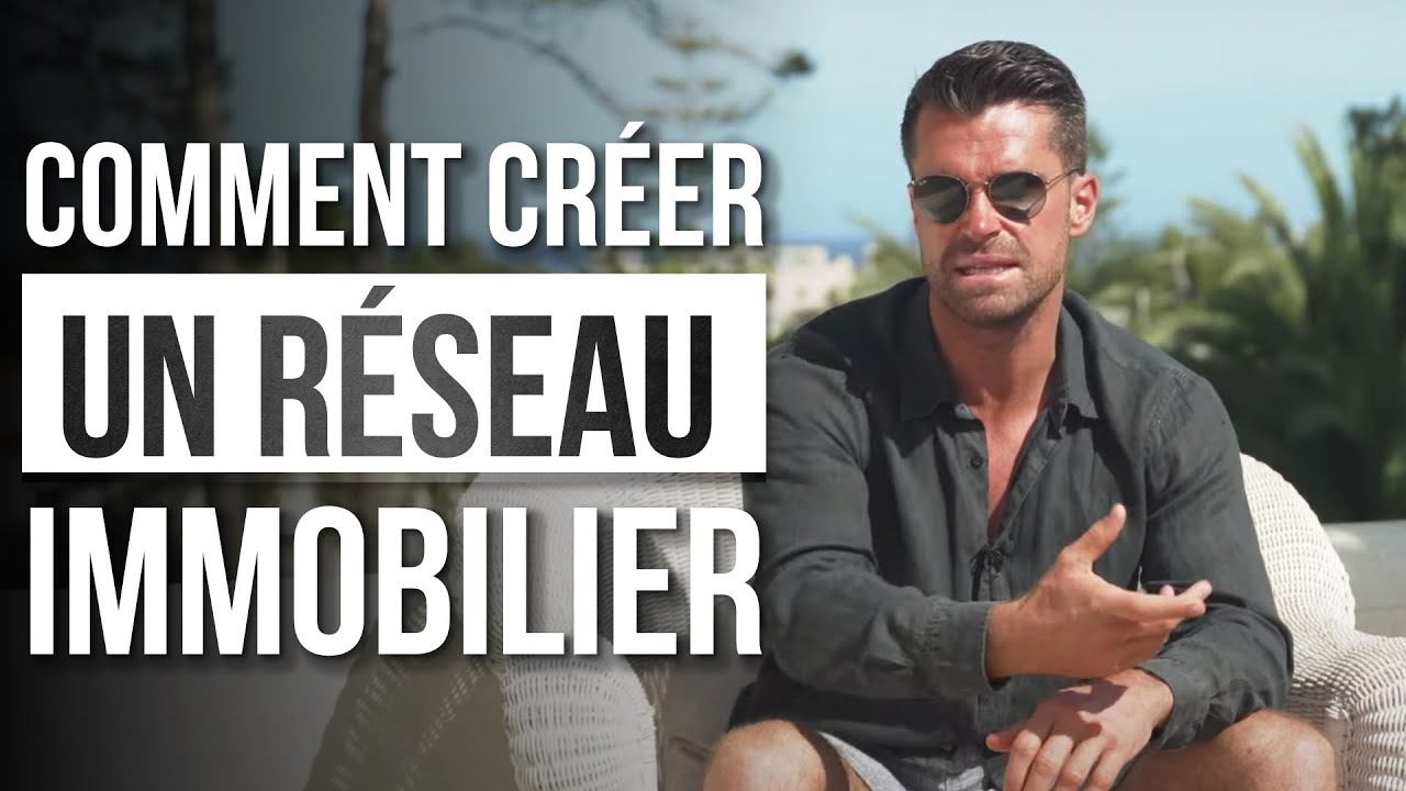 Comment cr&eacute;er un r&eacute;seau immobilier ?