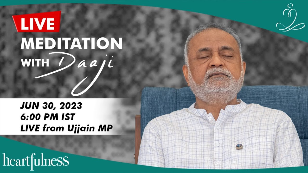 Live Meditation With Daaji | 30th June 2023 | 06:00 PM IST | Ujjain MP | Heartfulness