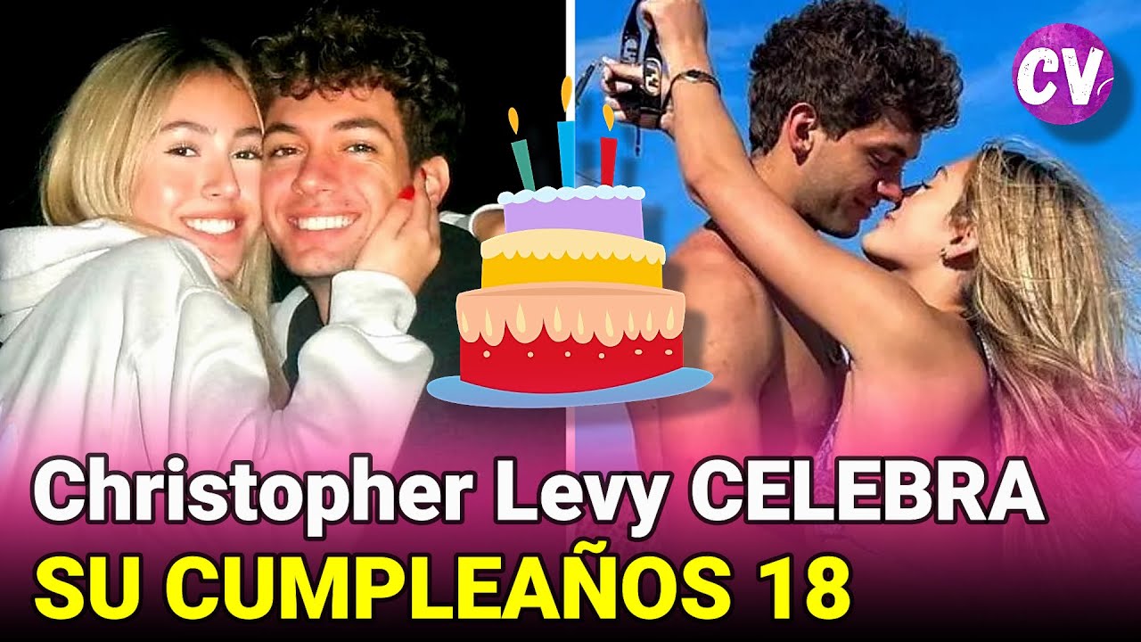 Christopher Levy CELEBRA su CUMPLEAÑOS 18 con ROMÁNTICA DEDICATORIA