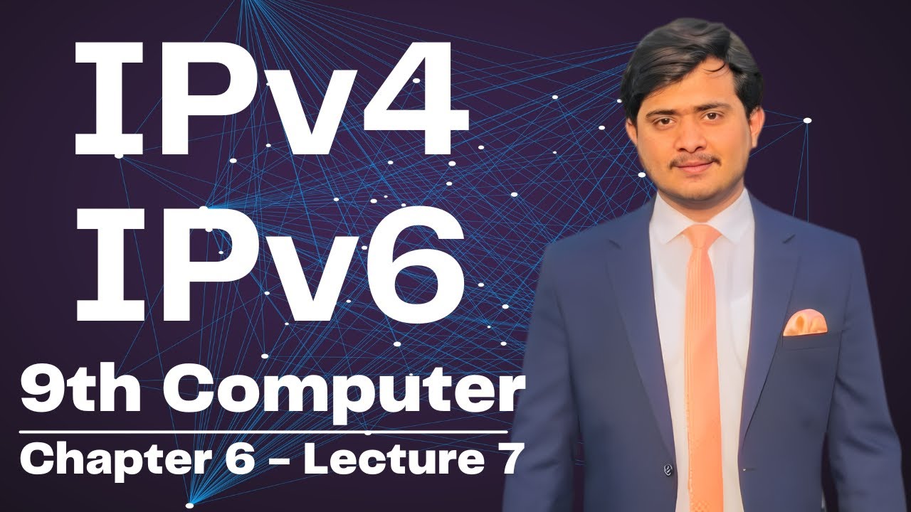 IPv4 and IPv6 | IP Addressing | 9th Class Computer - Chapter 6 - Lec 7