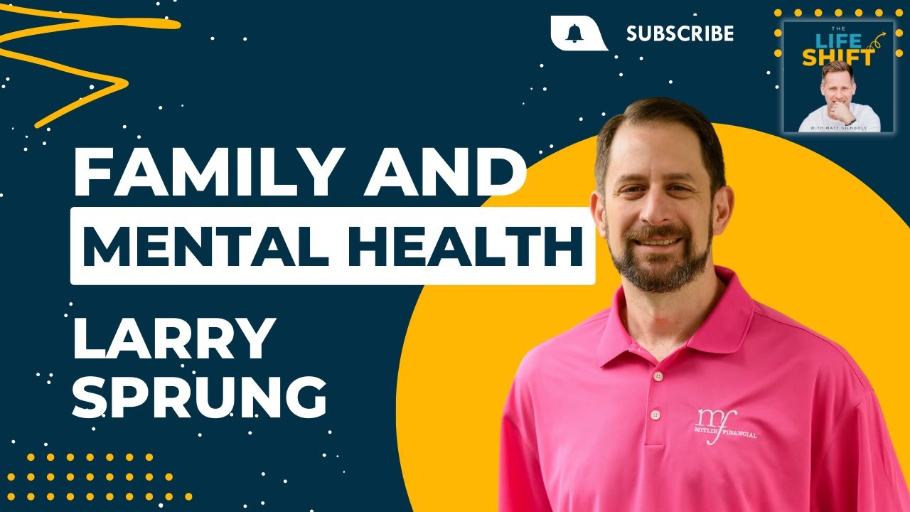 Entrepreneurship, Family, and Mental Health: Learning Life Lessons from Tragedy | Larry Sprung