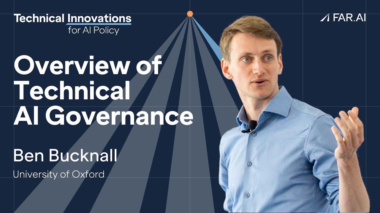 Ben Bucknall  - An Overview of Technical AI Governance [Technical AI Policy]