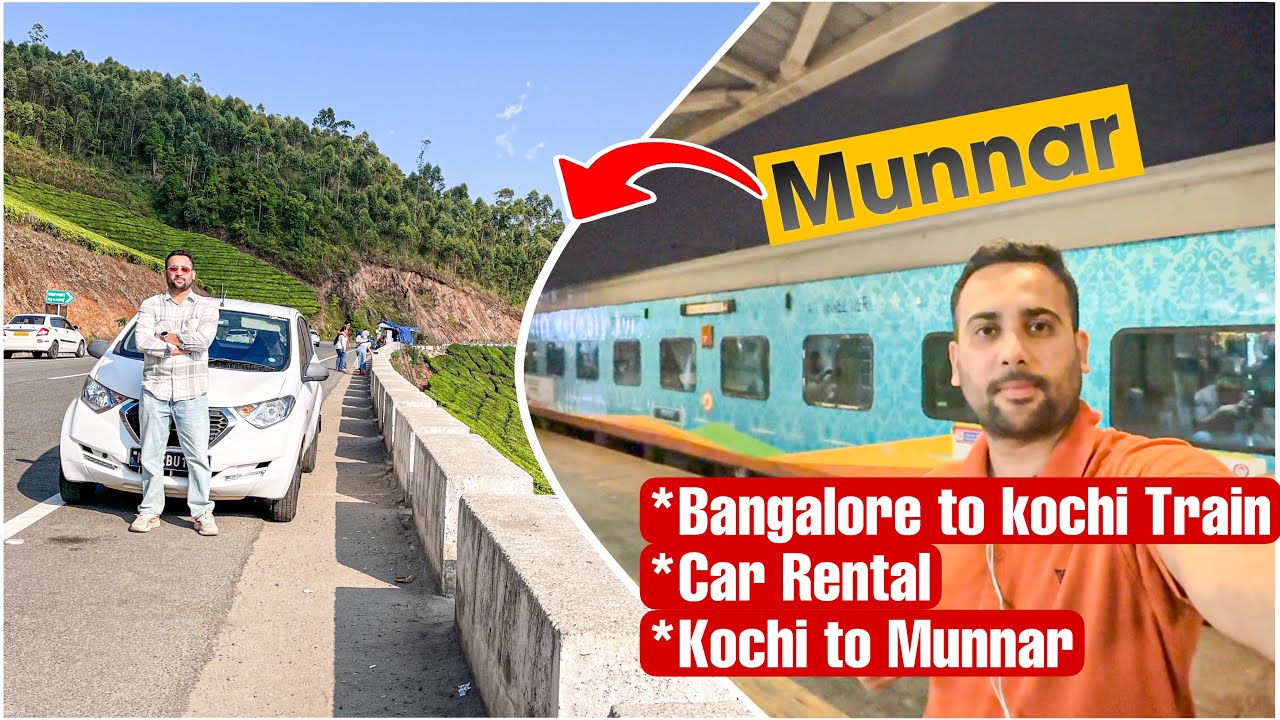 Train to Munnar | Bangalore to Munnar train journey | Car Rental in Kochi | Kochi to Munnar NH Drive