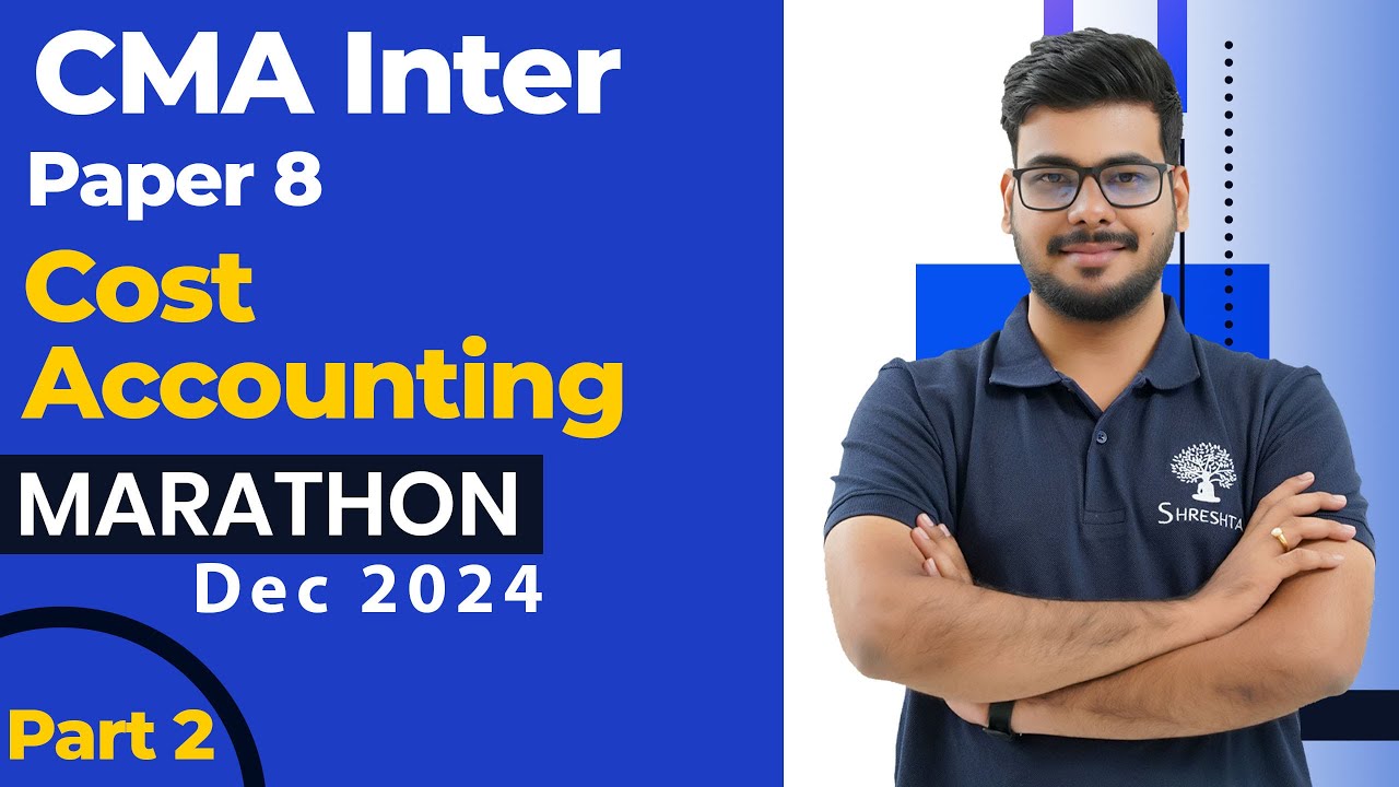 P8 Cost Accounting MARATHON | CMA INTER MARATHON | CMA INTER REVISION | DEC 2024 EXAMS | PART 2