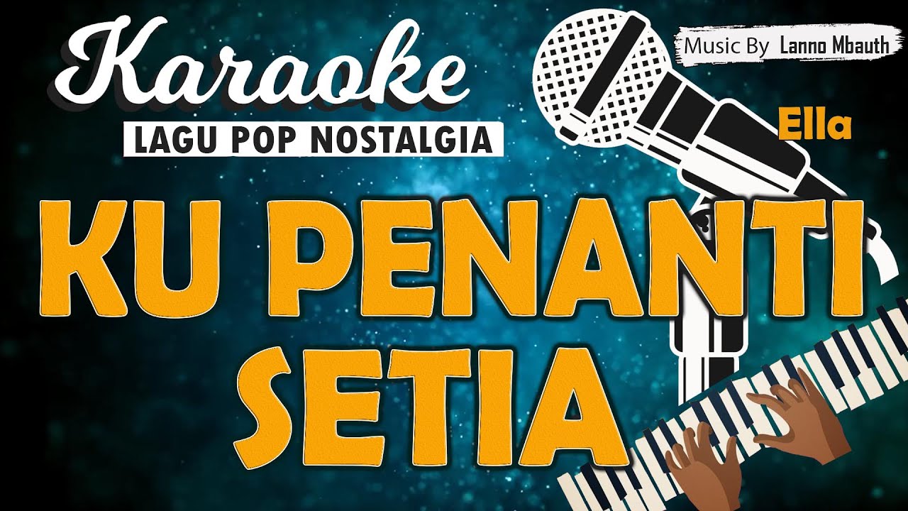 Karaoke KU PENANTI SETIA - Ella //Nada PRIA //Music By Lanno Mbauth