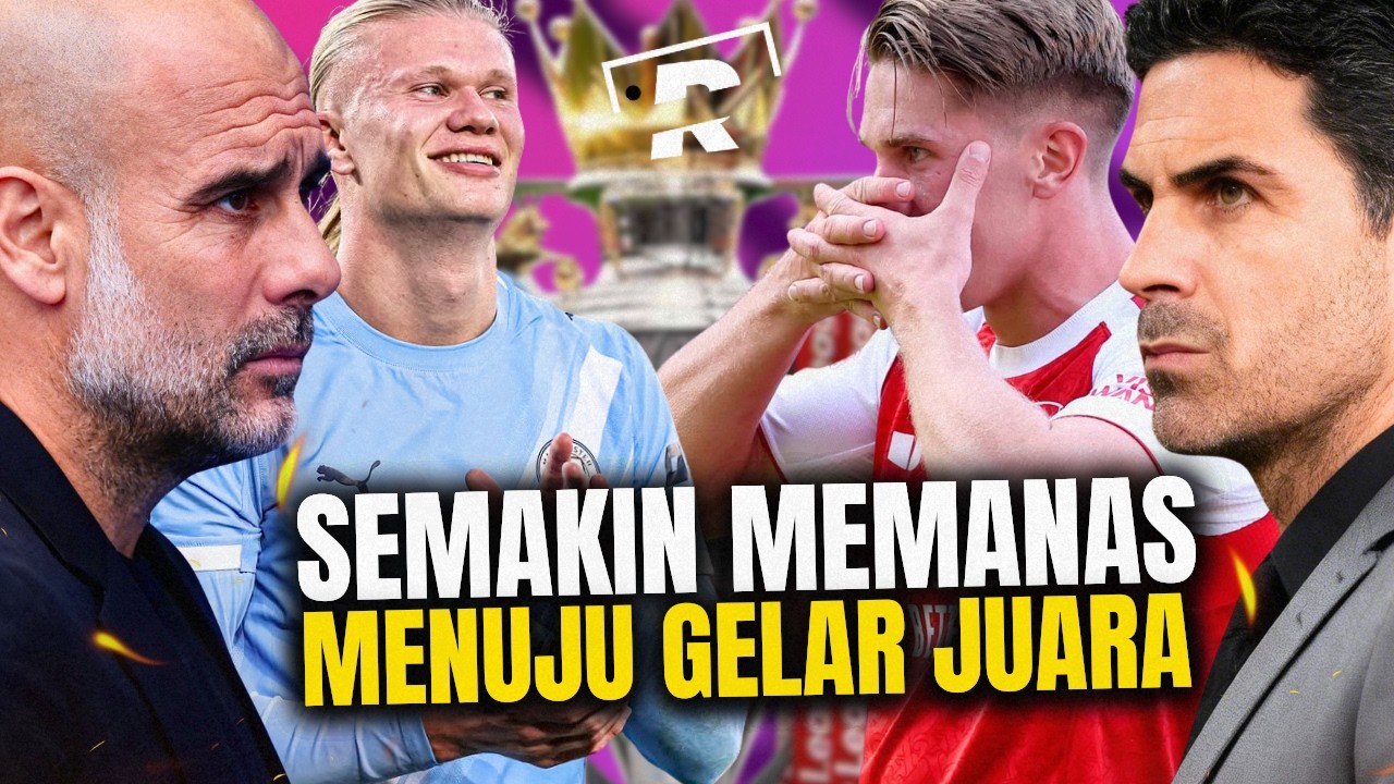 SELISIH 2 POIN! Man City Punya Keuntungan, Arsenal Dalam Tekanan — Inilah Fase Penentuan