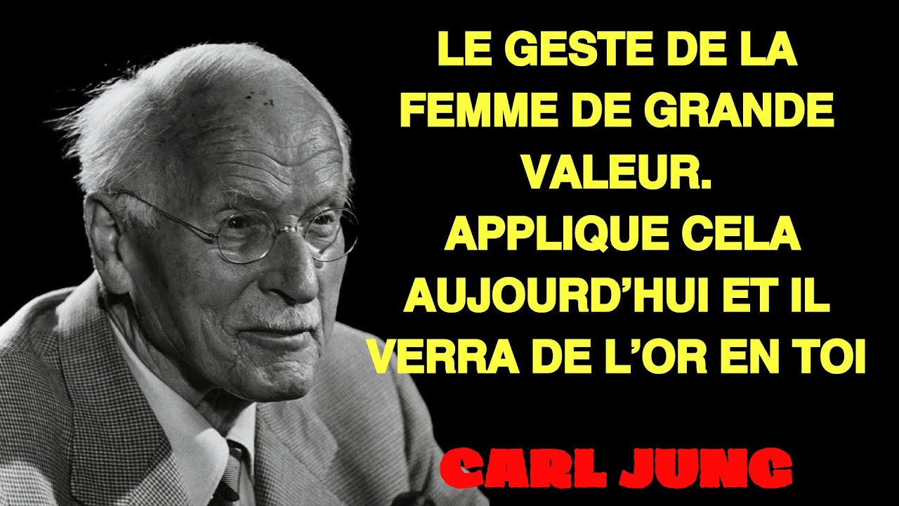 Carl Jung Psychologie | Le SEUL Geste qui Lui Montre que Vous &Ecirc;tes une Femme de Haute Valeur et qui