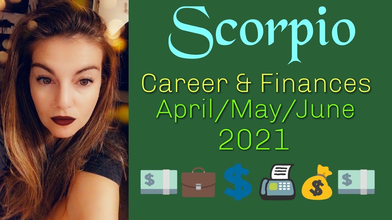 Scorpio ~ Career and Finance Tarot Reading for April, May & June 2021