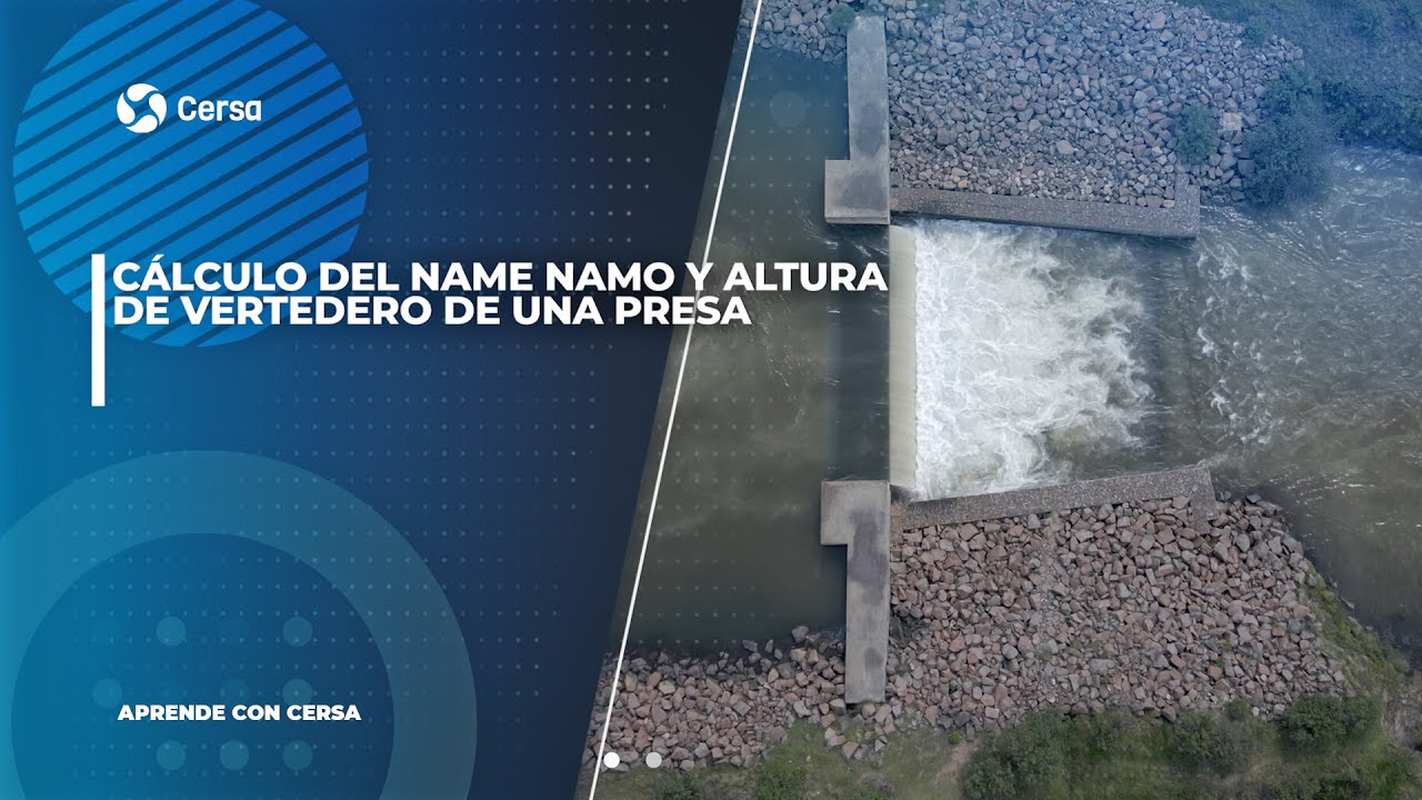 💡Aprende con CERSA▶️ Tutorial CÁLCULO DEL NAME NAMO Y ALTURA DE VERTEDERO DE UNA PRESA