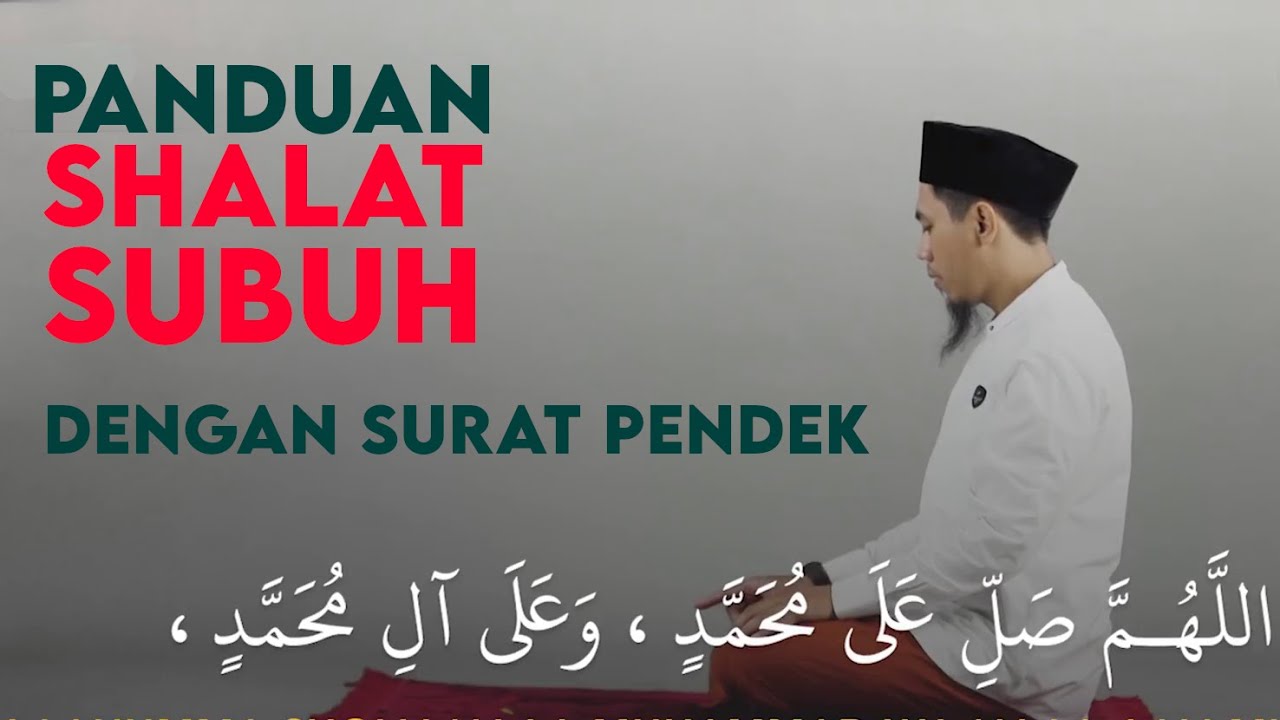 Panduan Bacaan Sholat Subuh 2 Rakaat Dengan Surat Pendek - Untuk Belajar atau Menuntun Orang Sakit