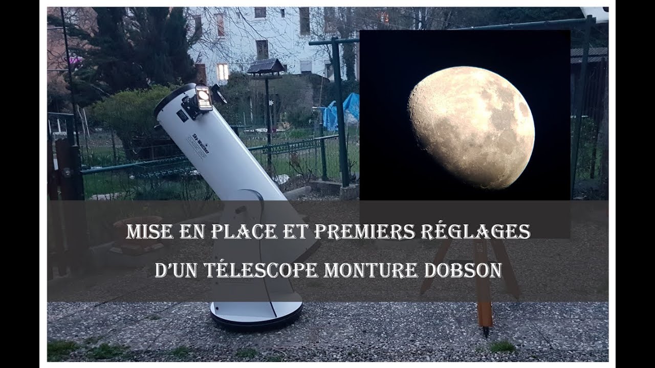 Télescope Dobson : Mise en place et premiers réglages