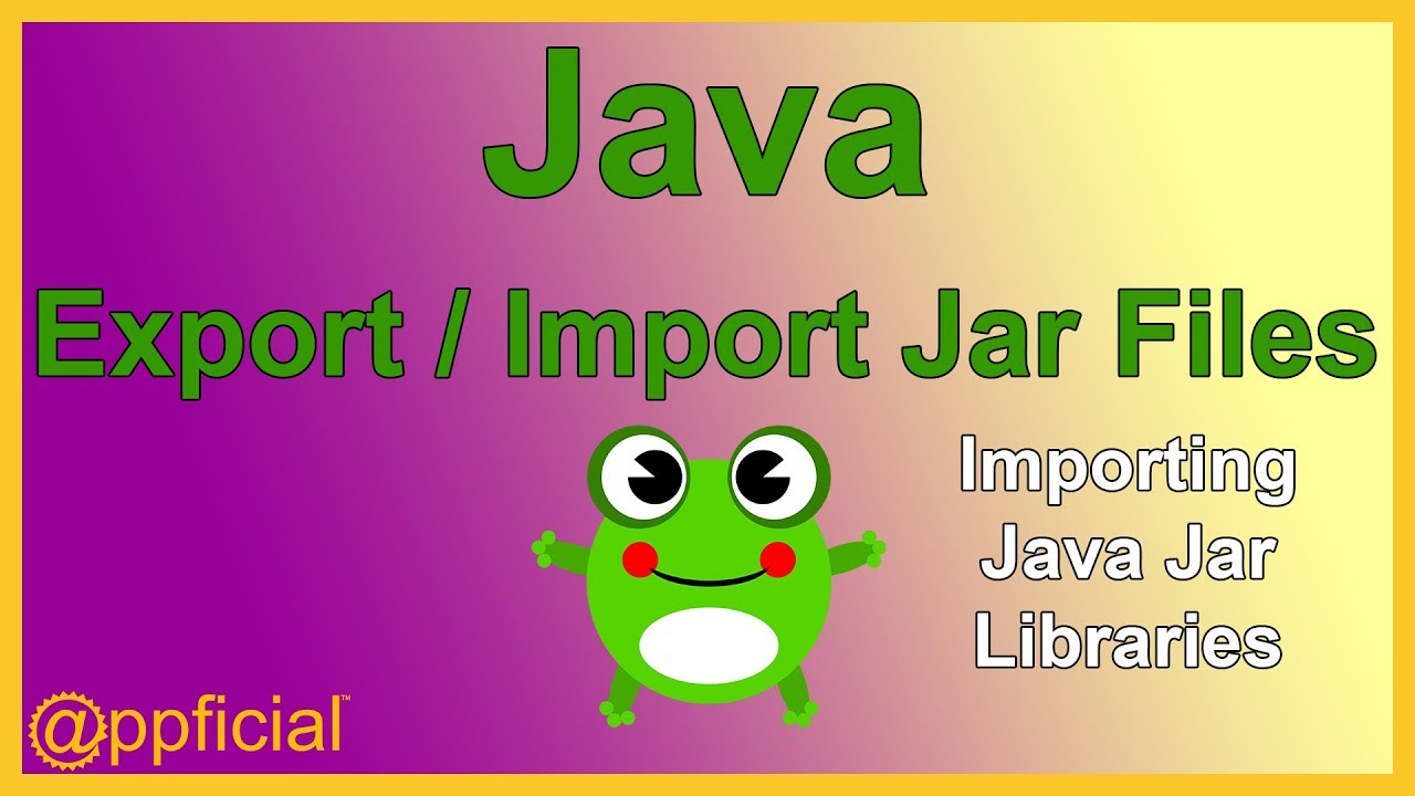 How to Create a Java JAR File and Import Package Libraries into a Java Package - APPFICIAL
