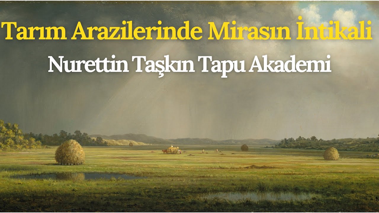 Tarım Arazilerinde Mirasın İntikali