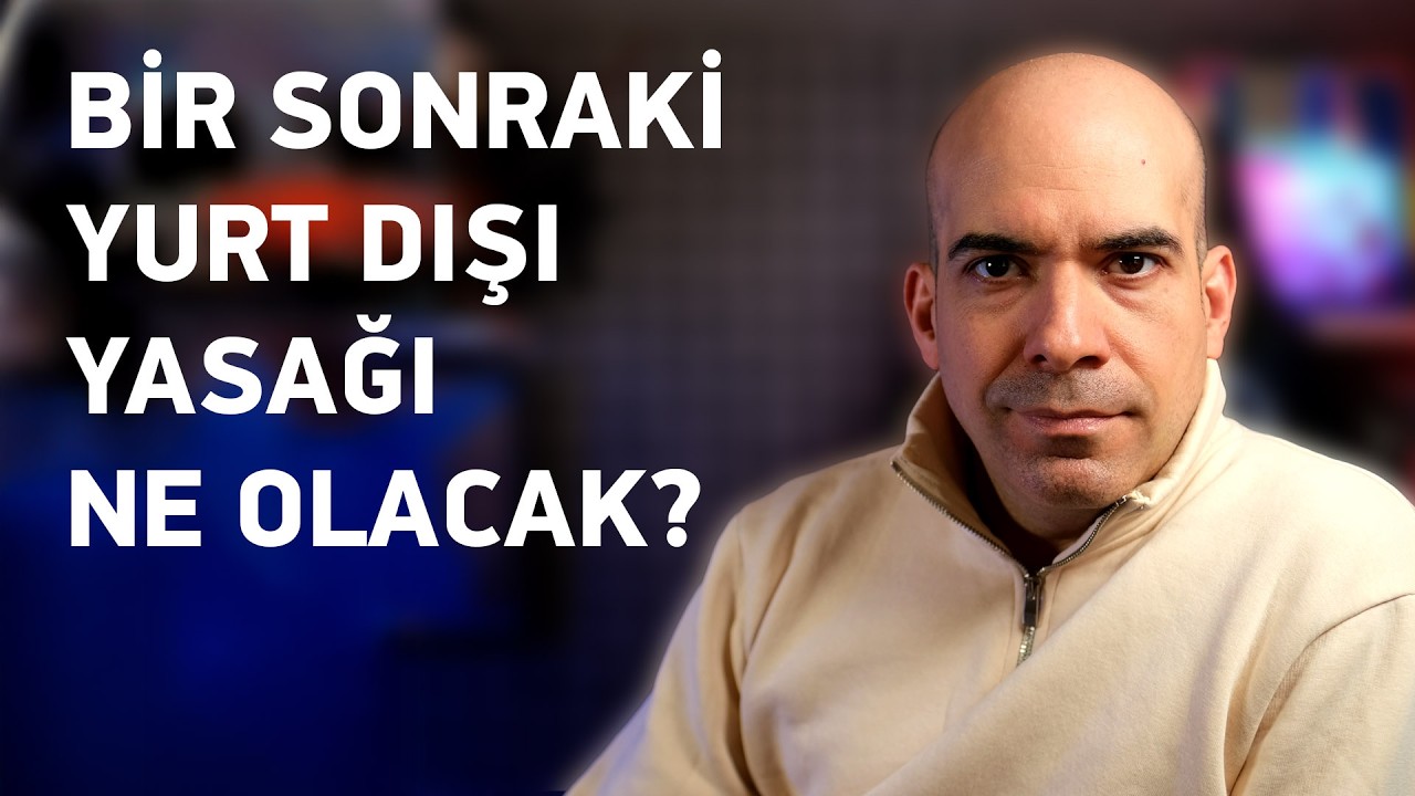 Hedef Yeni Yurt Dışı Yasağı Mı?
