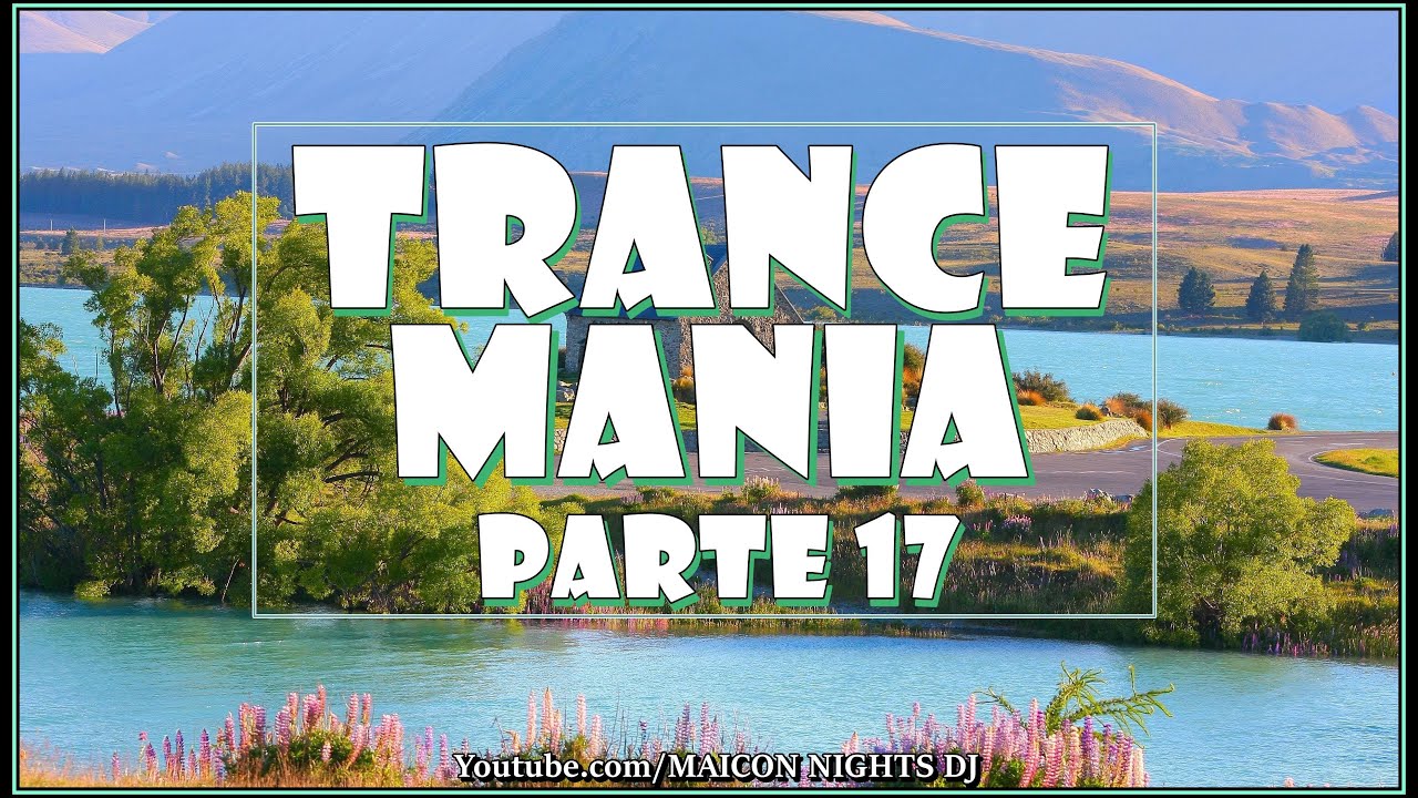 TRANCE MANIA Parte 17 (2023) (Trance/Uplifting/Progressive/Emotion Mix) (MIX by Maicon NIGHTS DJ)