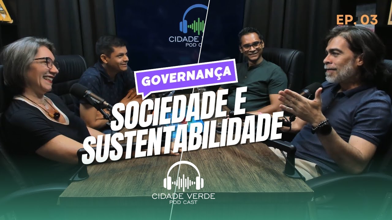 PODCAST Cidade Verde #03 - Comunidade Acadêmica e governança entre sociedade e sustentabilidade.