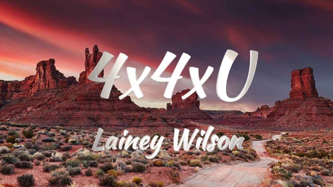 Lainey Wilson   4x4xU Lyrics