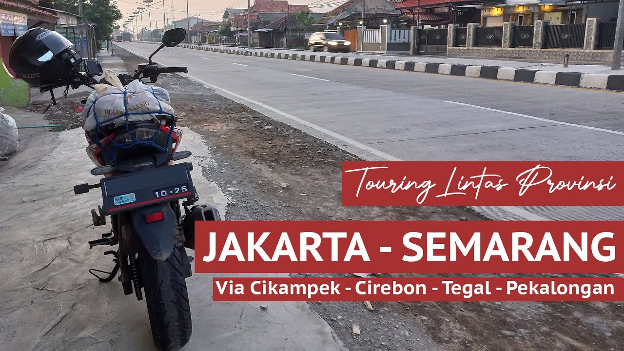 Touring Motoran Lintas Provinsi | JAKARTA - SEMARANG Full Pantura via Cirebon - Tegal