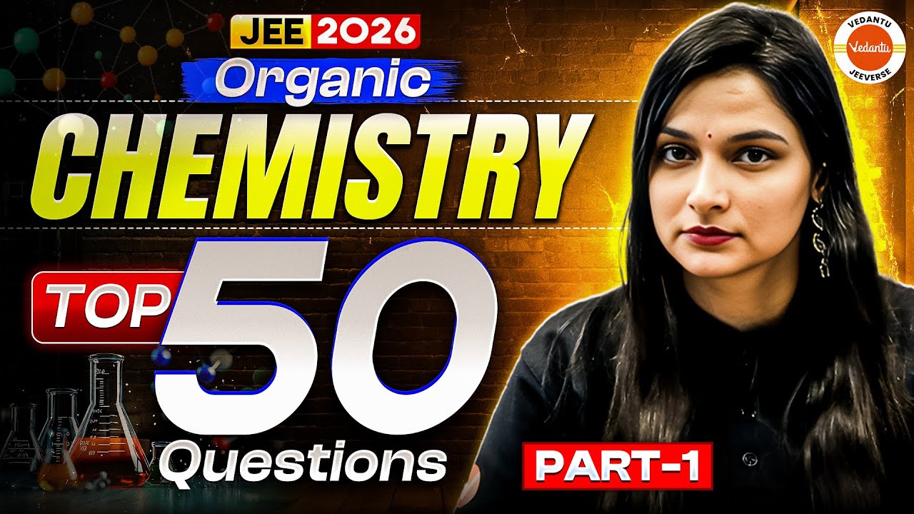 Top 50 Questions of Organic Chemistry 🔥 | JEE 2026 Full Revision | Shilpi Ma&rsquo;am