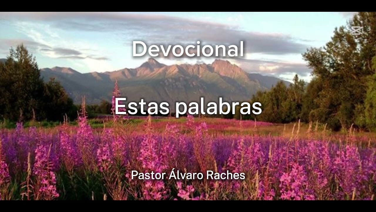 Devocional ESTAS PALABRAS (Deuteronomio 6:6-9) - Pastor Álvaro Raches 