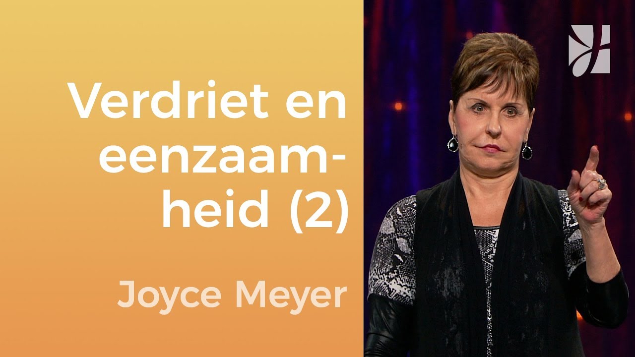 Verdrietig en eenzaam 🥺 - en nu?  – Joyce Meyer – Emotionele pijn genezen