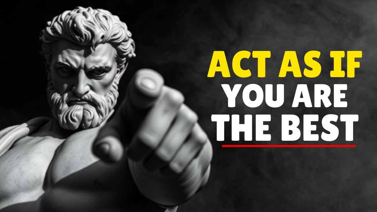 ACT AS IF YOU ARE THE BEST, NO ONE IS BETTER THAN YOU - STOIC PHILOSOPHY