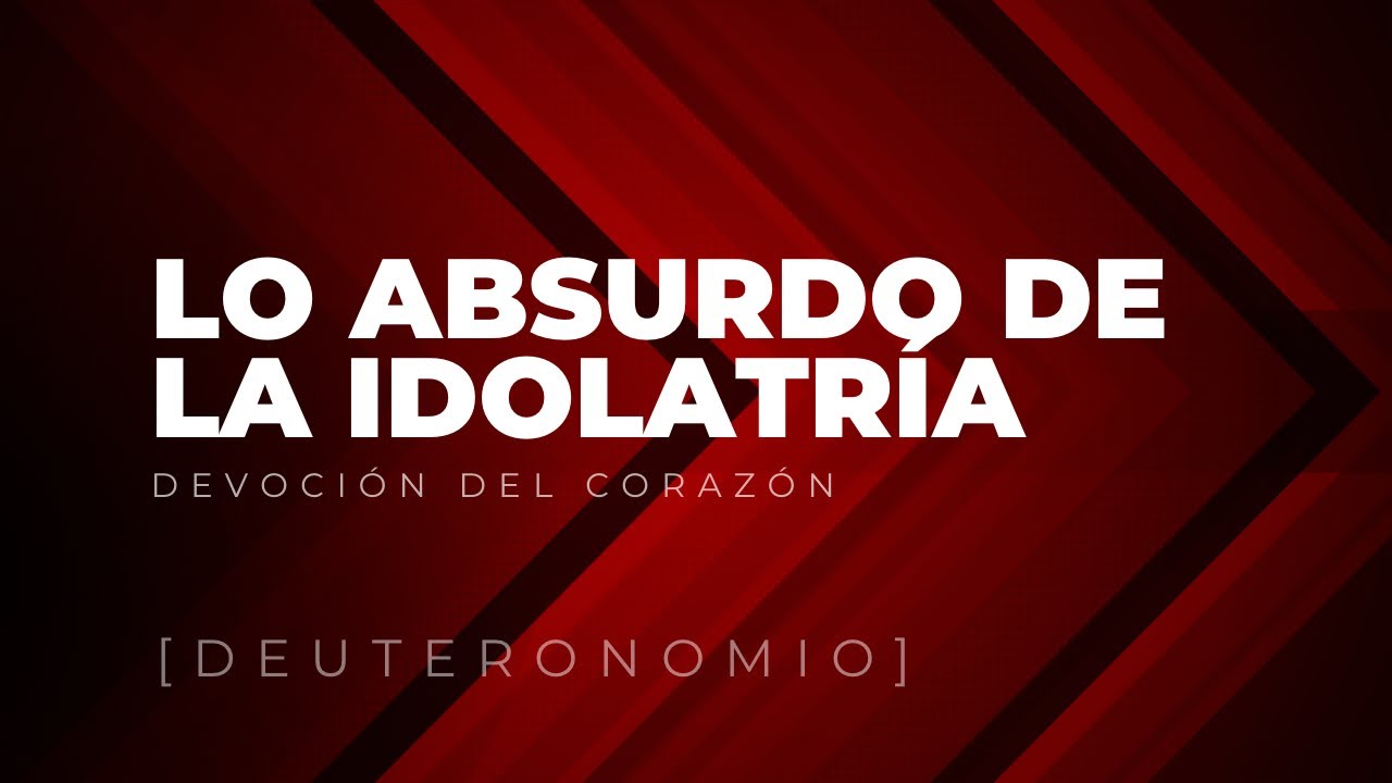 Lo absurdo de la idolatría | Deuteronomio 4:15-49 | Ps Gerson Morey