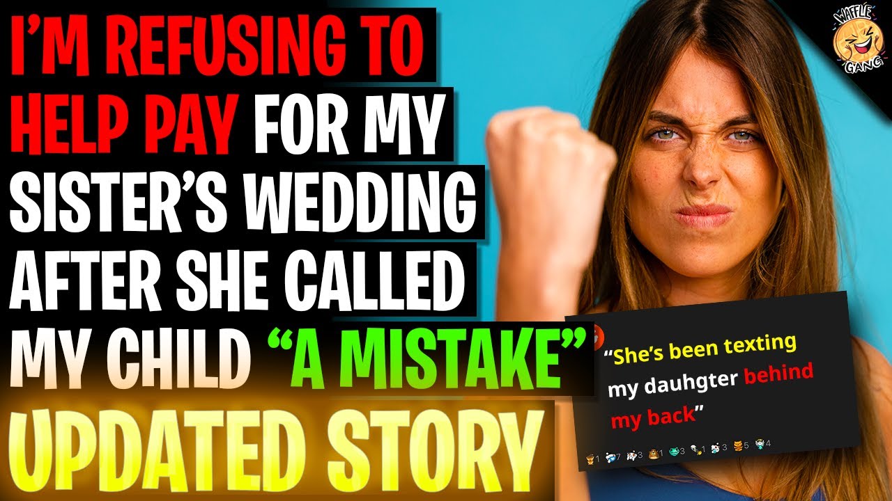 I'm Refusing To Help Pay For Sister's Wedding When She Called My Child A Mistake r/Relationships