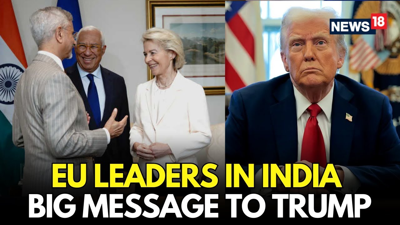 LIVE | EU Chiefs Signal Strategic Shift to Trump with India Visit | EU-India TRADE DEAL | N18G