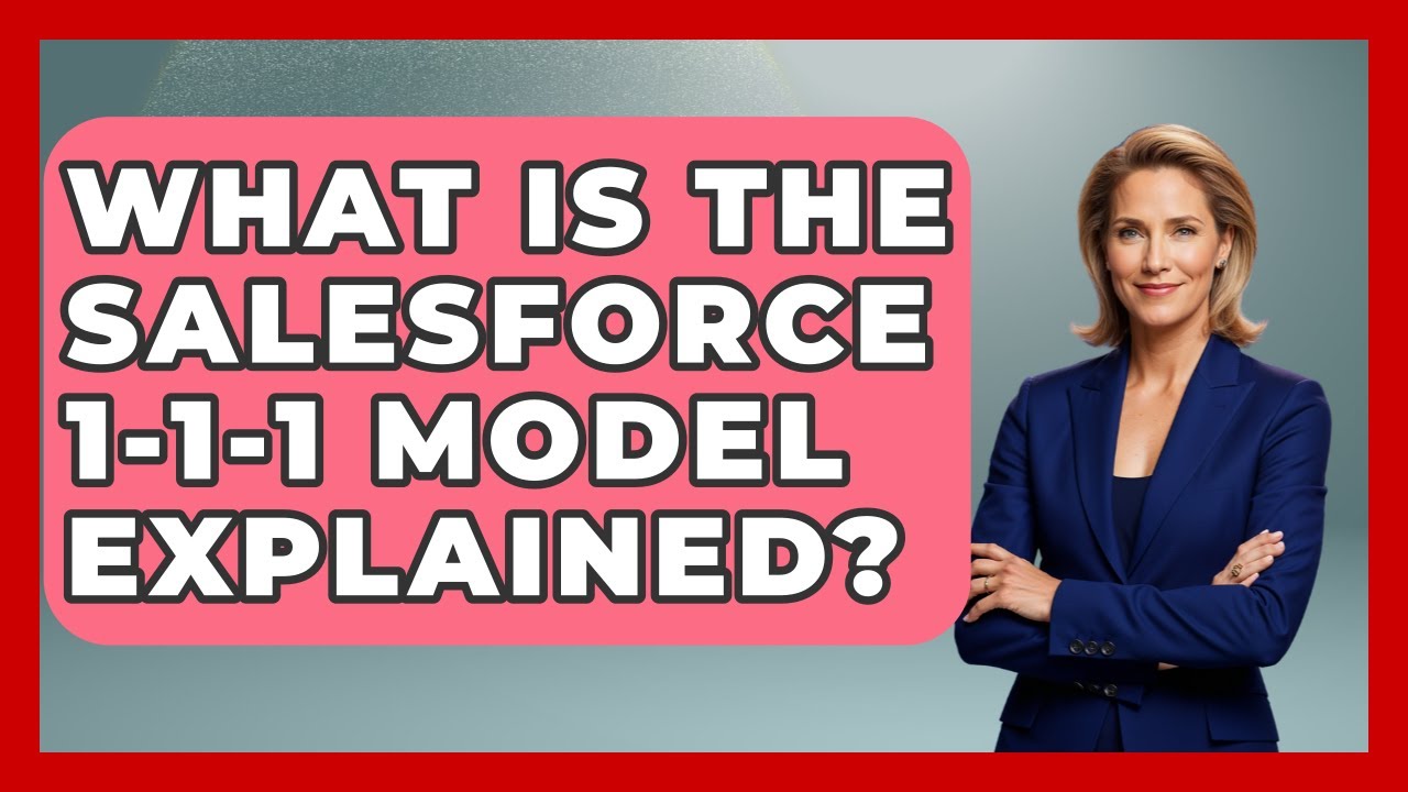 What Is The Salesforce 1-1-1 Model Explained? - Sales Pro Blueprint