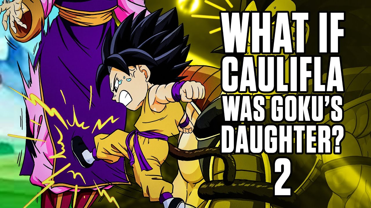 What If Caulifla Was Goku's Daughter? Part 2 | Dragon Ball Z